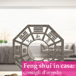 Il Feng shui in casa: consigli di arredo per vivere in un ambiente di benessere ed equilibrio