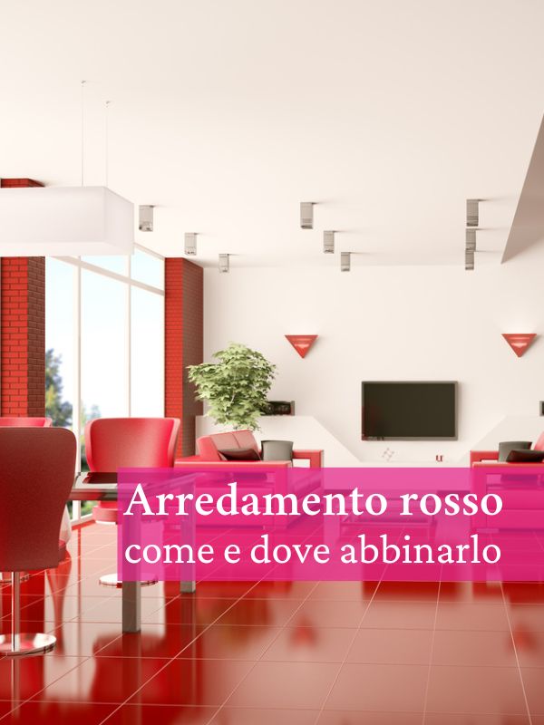 Arredamento rosso: quando usarlo, dove e come abbinarlo