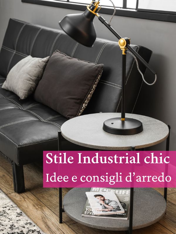 Arredare una casa in stile industrial chic: idee e ispirazioni