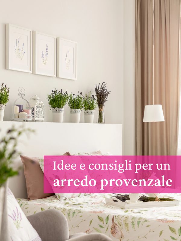 arredamento in stile provenzale, idee e consigli