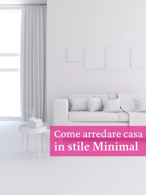 Arredo minimale: come arredare la tua casa in stile minimal